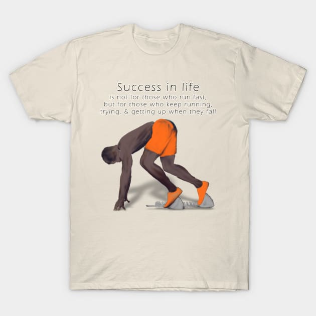 Success in life T-Shirt by djmrice